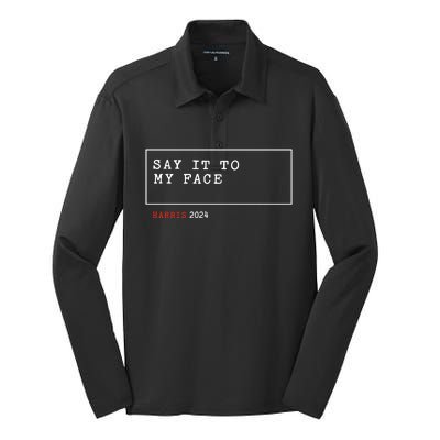 Say It To My Face Kamala Harris 2024 Silk Touch Performance Long Sleeve Polo