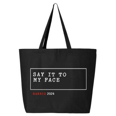 Say It To My Face Kamala Harris 2024 25L Jumbo Tote