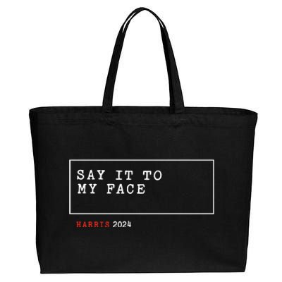 Say It To My Face Kamala Harris 2024 Cotton Canvas Jumbo Tote