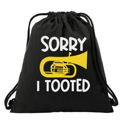 Sorry I Tooted Baritone Funny Euphonium Player Brass Band Drawstring Bag