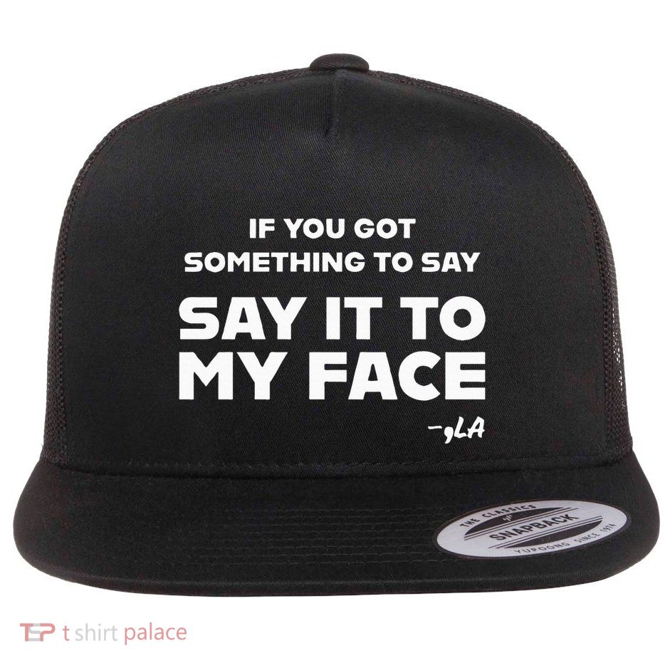 Say It To My Face Flat Bill Trucker Hat