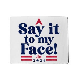 Say It To My Face! Funny La Democrat 2024 Election Kamala Mousepad