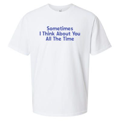 Sometimes I Think About You All The Time Sueded Cloud Jersey T-Shirt