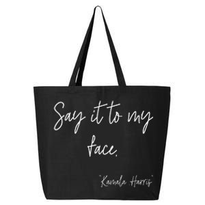 Say It To My Face Funny Kamala Harris 2024 25L Jumbo Tote