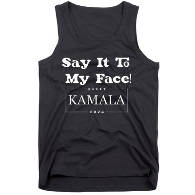 Say It To My Face Kamala 2024 Tank Top