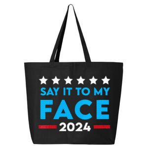 Say It To My Face Funny 2024 Election 25L Jumbo Tote