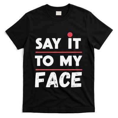 Say It To My Face Funny Kamala Harris T-Shirt