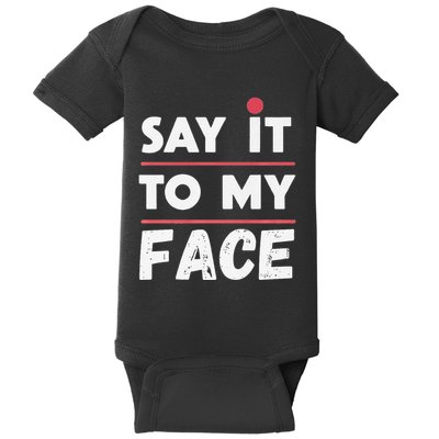 Say It To My Face Funny Kamala Harris Baby Bodysuit