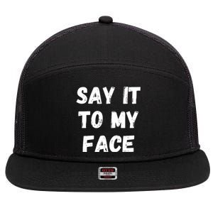 Say It To My Face 7 Panel Mesh Trucker Snapback Hat