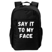 Say It To My Face Daily Commute Backpack