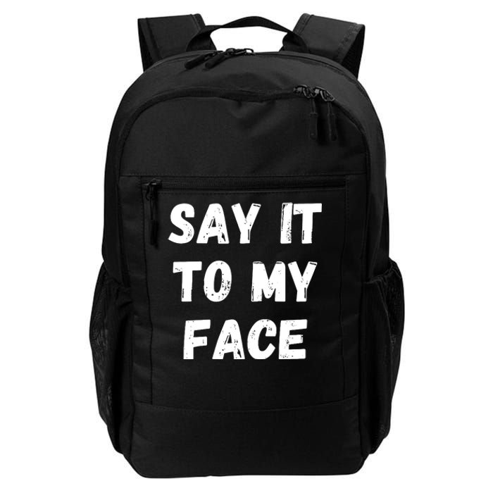 Say It To My Face Daily Commute Backpack