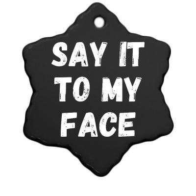 Say It To My Face Ceramic Star Ornament