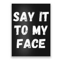 Say It To My Face Poster