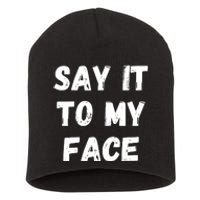 Say It To My Face Short Acrylic Beanie