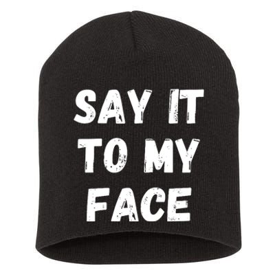 Say It To My Face Short Acrylic Beanie