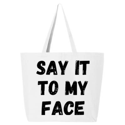 Say It To My Face 25L Jumbo Tote