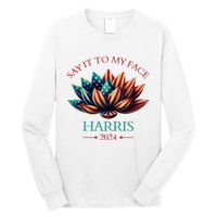 Say It To My Face Kamala Harris 2024 American Lotus Long Sleeve Shirt