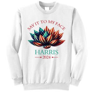 Say It To My Face Kamala Harris 2024 American Lotus Sweatshirt