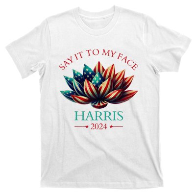 Say It To My Face Kamala Harris 2024 American Lotus T-Shirt