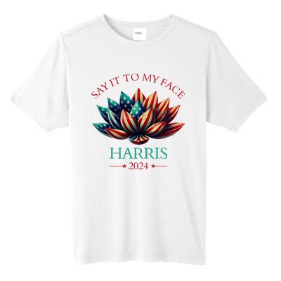 Say It To My Face Kamala Harris 2024 American Lotus Tall Fusion ChromaSoft Performance T-Shirt