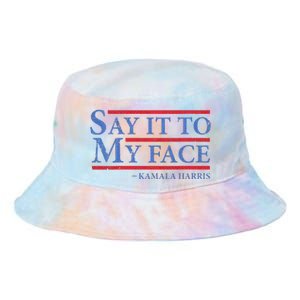 Say It To My Face Kamala Harris Debates 2024 Tie Dye Newport Bucket Hat