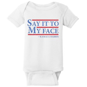 Say It To My Face Kamala Harris Debates 2024 Baby Bodysuit