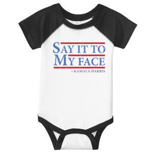 Say It To My Face Kamala Harris Debates 2024 Infant Baby Jersey Bodysuit