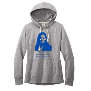 Say It To My Face Vote For 2024 President Kamala Harris Women's Fleece Hoodie