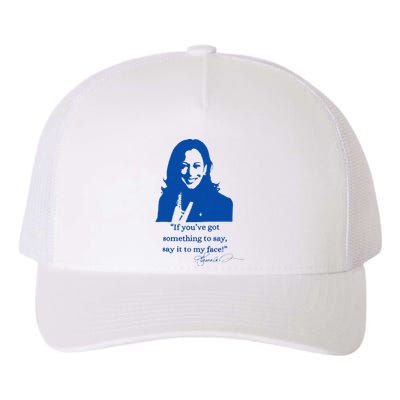 Say It To My Face Vote For 2024 President Kamala Harris Yupoong Adult 5-Panel Trucker Hat