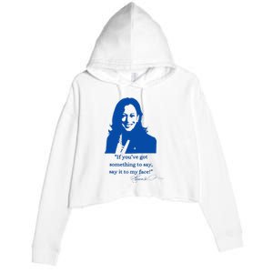 Say It To My Face Vote For 2024 President Kamala Harris Crop Fleece Hoodie