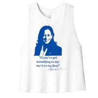 Say It To My Face Vote For 2024 President Kamala Harris Women's Racerback Cropped Tank