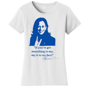 Say It To My Face Vote For 2024 President Kamala Harris Women's T-Shirt