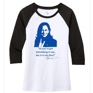 Say It To My Face Vote For 2024 President Kamala Harris Women's Tri-Blend 3/4-Sleeve Raglan Shirt