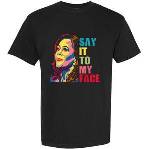 Say It To My Face Garment-Dyed Heavyweight T-Shirt