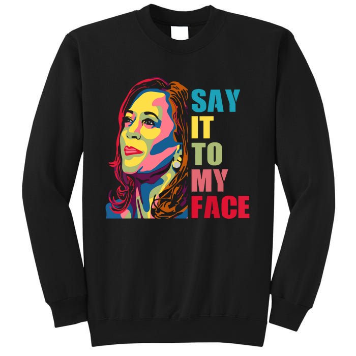 Say It To My Face Sweatshirt