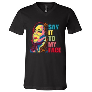 Say It To My Face V-Neck T-Shirt