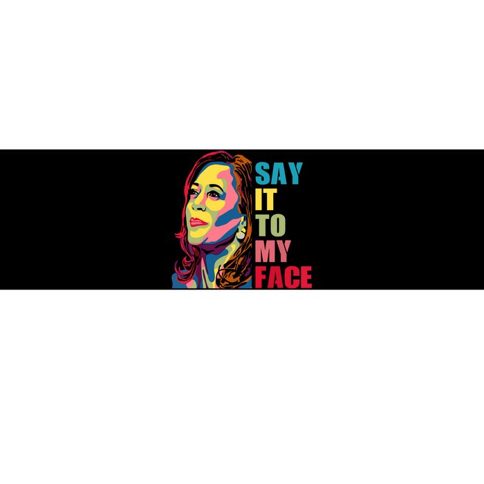 Say It To My Face Bumper Sticker