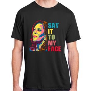 Say It To My Face Adult ChromaSoft Performance T-Shirt