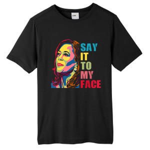 Say It To My Face Tall Fusion ChromaSoft Performance T-Shirt