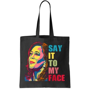 Say It To My Face Tote Bag