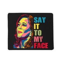 Say It To My Face Mousepad