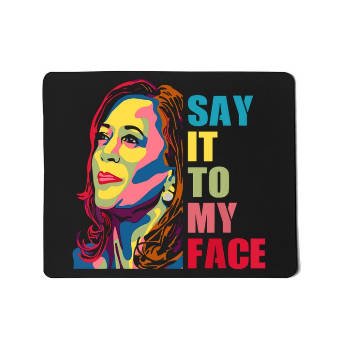 Say It To My Face Mousepad