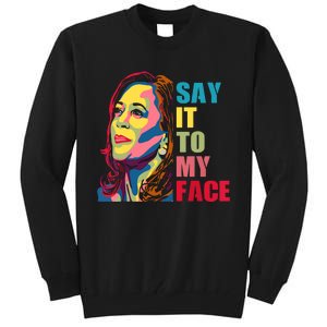 Say It To My Face Tall Sweatshirt