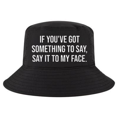 Say It To My Face ShirtIm Speaking ShirtsSay It To My Face Cool Comfort Performance Bucket Hat