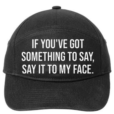 Say It To My Face ShirtIm Speaking ShirtsSay It To My Face 7-Panel Snapback Hat