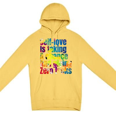 SelfLove Is Taking A Chance & Giving ZRO FKS Color Splash Premium Pullover Hoodie