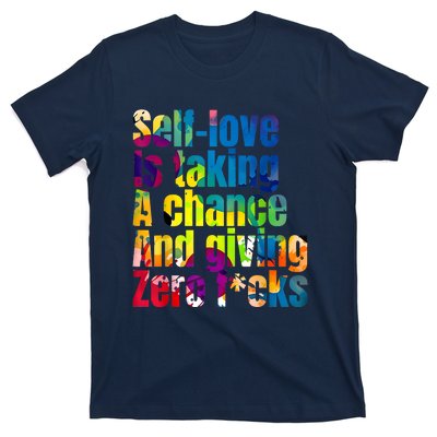 SelfLove Is Taking A Chance & Giving ZRO FKS Color Splash T-Shirt