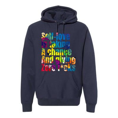 SelfLove Is Taking A Chance & Giving ZRO FKS Color Splash Premium Hoodie