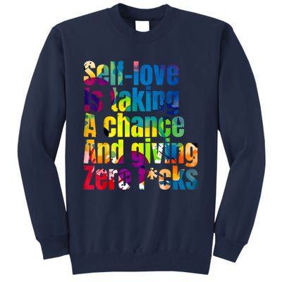 SelfLove Is Taking A Chance & Giving ZRO FKS Color Splash Tall Sweatshirt