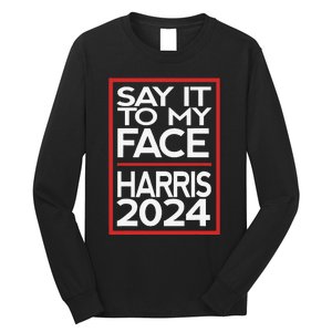 Say It To My Face Harris 2024 Long Sleeve Shirt